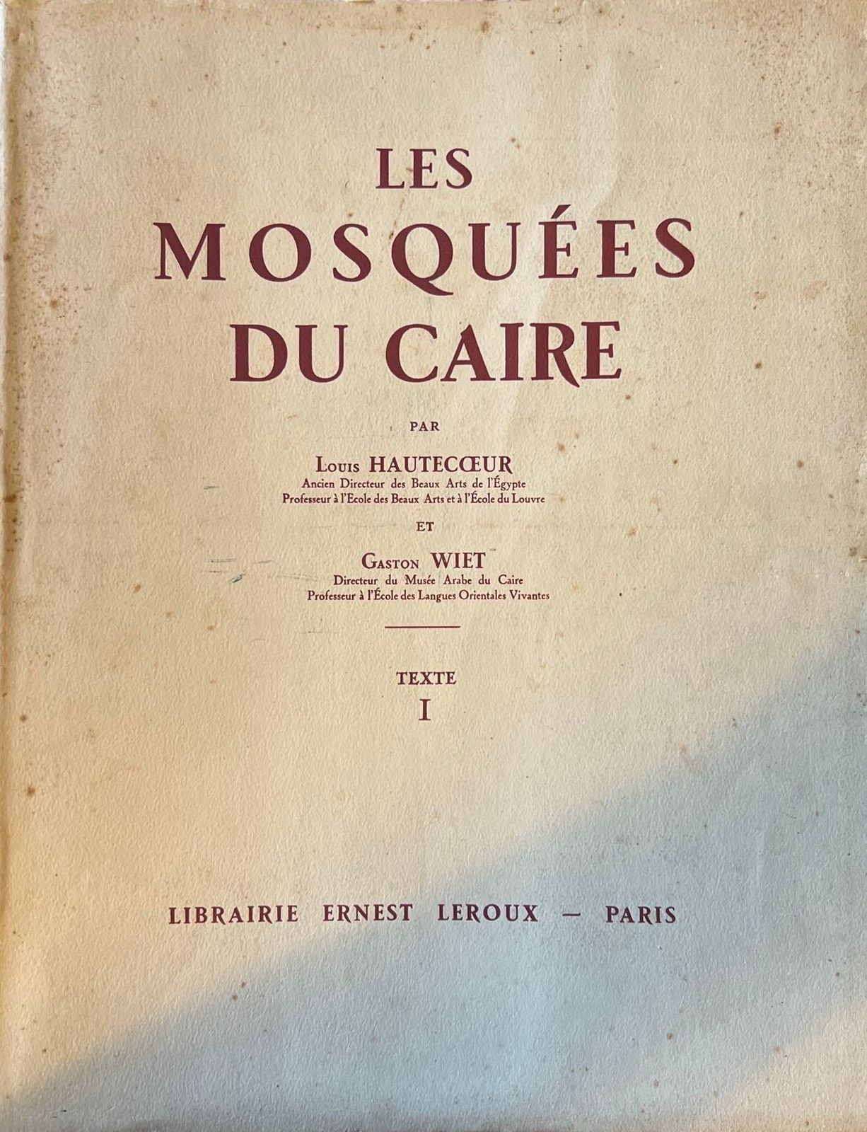 Les Mosquées du Caire - Louis Hautecœur - 1932 | 247 Planches en Héliogravure et 11 Plans : un Atlas Visuel Inégalé de l'Architecture Islamique du Caire | Aufildeslivres.fr