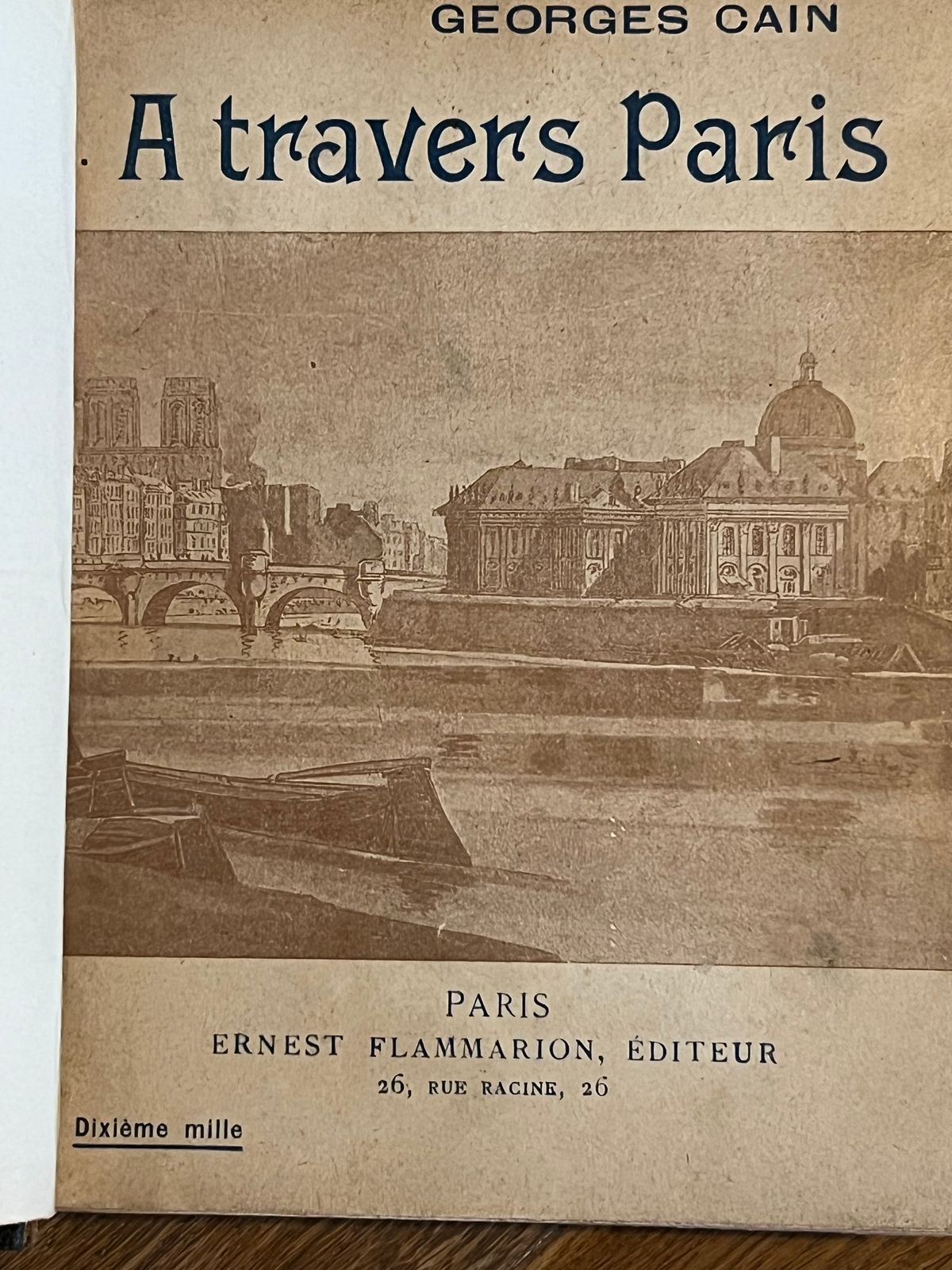 A travers Paris - Georges Cain - 1921 | Édition recherchée d'un classique de la topographie parisienne par Georges Cain, conservateur du musée Carnavalet | Aufildeslivres.fr