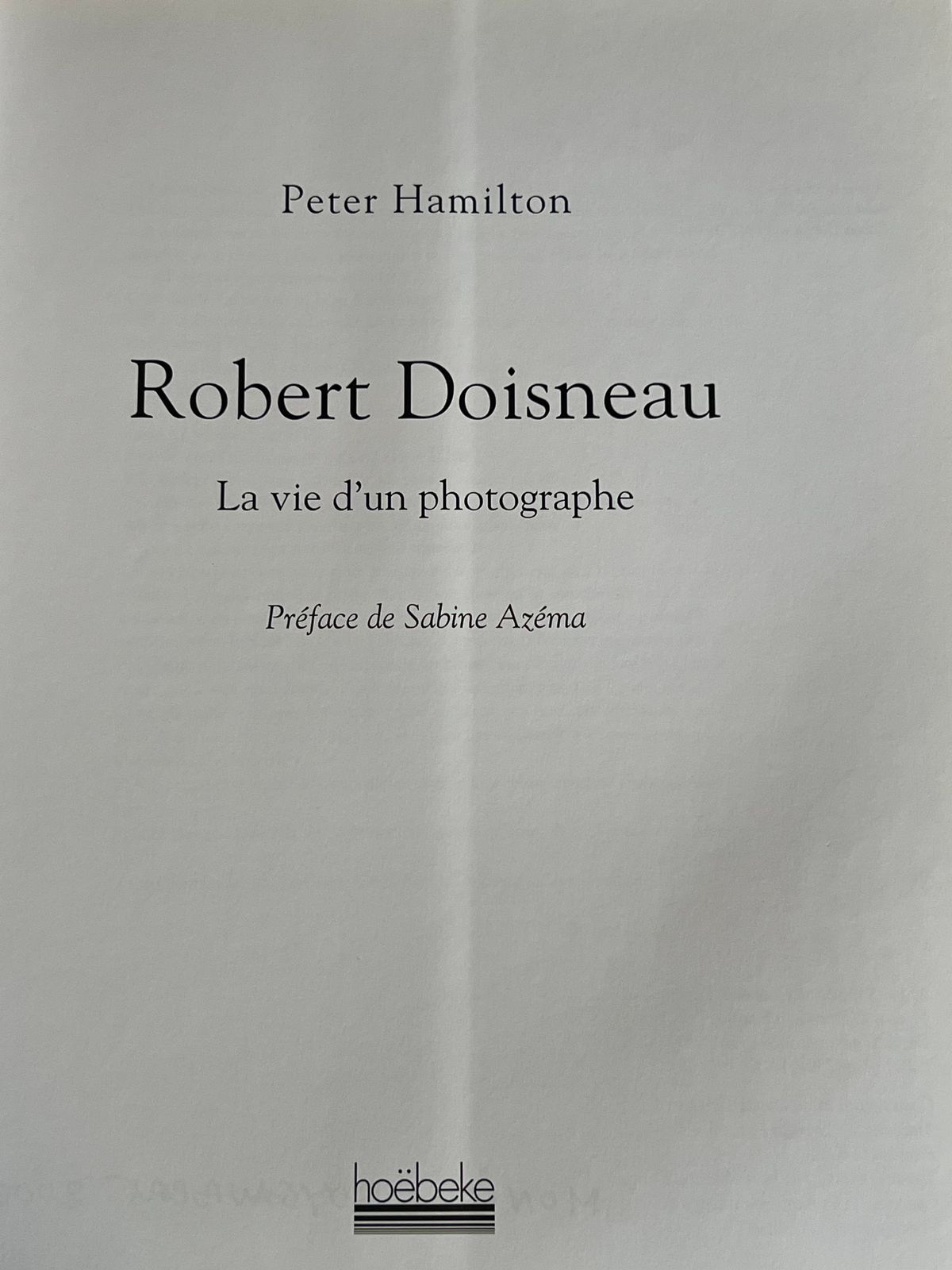 Robert Doisneau - La vie d'un photographe - Peter Hamilton - 1995 | Édition originale de 1995 en très bel état, pièce maîtresse pour toute bibliothèque photographique | Aufildeslivres.fr